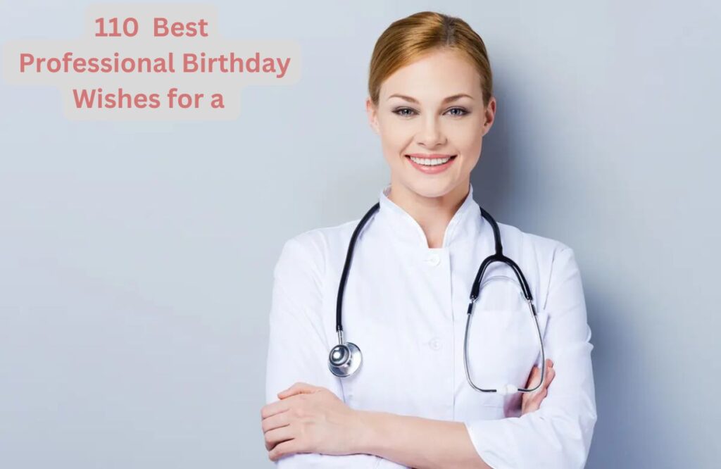 110  Best Professional Birthday Wishes for a Doctor 