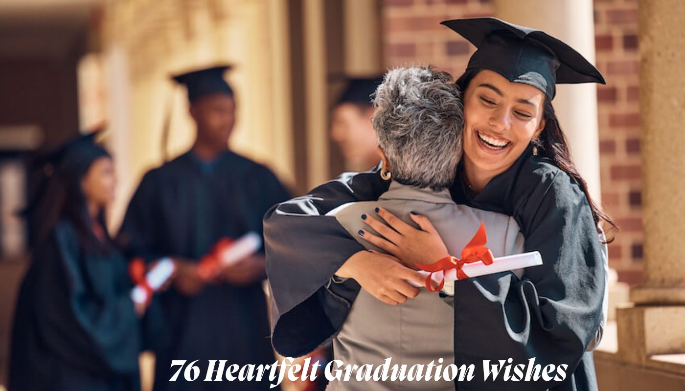 76 Heartfelt Graduation Wishes